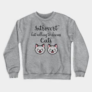 Introvert But Willing To Discuss Cats Crewneck Sweatshirt